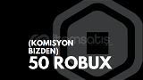 (71) Roblox 50 Robux Komisyon Karşılanır.
