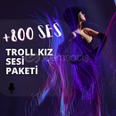+800 TROLL KIZ SESİ PAKETİ