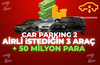 ⭐️CAR PARKING 2 ⭐️AİRLİ 3 ARABA⭐️ + 50M PARA ⭐️