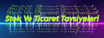 Stok ve Ticaret Önerileriyle Hızla Kar Sağlayın!