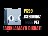 (⭐AÇIKLAMAYI OKU⭐) PS99 ISTEDIGINIZ HUGE PET 