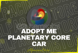 Adopt Me Planetary Core Car