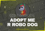 Adopt Me R Robo Dog