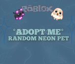 ADOPT ME RANDOM NEON PET
