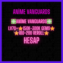 ❇️Anime Vanguards❇️Lv70+150k-300kGems 200 Rerol ❇️Anime Vanguards❇️Lv70+150k-300kGems 200 Rerol