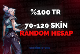 ANLIK | 70-120 SKİN GARANTİLİ RANDOM HESAP