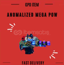 Anomalized Mega Pow - GPO Anomalized Mega Pow - GPO