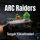 Arc Raiders | Tezgah Yükseltmeleri 1-2-3