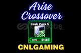 Arise Crossover - Cash Pack 5: 1M (659R$)