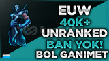 ⭐[BAN YOK!]EUW 40K-100K MAVİ ÖZ 30 LVL UNRANKED