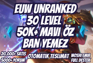 ⭐[BAN YOK!] EUW 50K+ ÖZ 30 LEVEL UNRANKED⭐