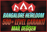 Bangalore Heirloom + 500+ Level + Mail Değişen