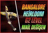 Bangalore Heirloom + 62 Level + Mail Değişen