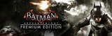 Batman Arkham Knight Premium Edition + Garanti