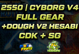 ❤️BF❤️CYBORG V4 FULL GEAR + DOUGH V2 + 2550 LVL