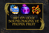 [BF] EN UCUZ SOUND, MAGMA VE PHONİX FRUİT