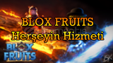 Blox Fruits Herşeyin Hizmeti