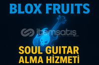 BLOX FRUİTS SOUL GUİTAR HİZMETİ 