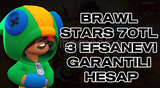 BRAWL STARS 70TL 3 EFSANEVİ GARANTİLİ HESAP