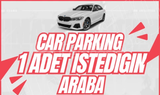 CAR PARKİNG 1 İSTEDİĞİNİZ 1 ADET ARAÇ VERİLİR