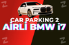 ⭐️CAR PARKING 2 ⭐️BMW i7 ⭐️ AİRLİ ⭐️