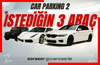 ⭐️CAR PARKING 2⭐️ İSTEDİĞİNİZ 3 ARABA⭐️