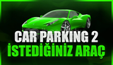 ⭐CAR PARKİNG 2 - İSTEDİĞİNİZ ARAÇ⭐