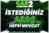 ⭐CAR PARKİNG 2 - İSTEDİĞİNİZ ARAÇ⭐