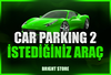 ⭐CAR PARKİNG 2 - İSTEDİĞİNİZ ARAÇ⭐