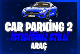 ⭐CAR PARKİNG 2 - İSTEDİĞİNİZ STİLLİ ARAÇ⭐