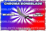 ✅ CHROMA BONEBLADE [En ucuzu+Anında Teslimat+]