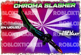 ✅Chroma Slasher✅ [En ucuzu+Anında Teslimat+]