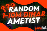 ⚡1-10M RANDOM DINAR AMETIST