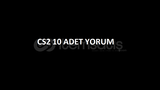 CS2 10 ADET YORUM 