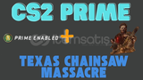 CS2 Prime + The Texas Chainsaw Massacre