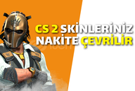 CS2 SKİNLERİNİZ UYGUN FİYATTAN PARAYA ÇEVRİLİR