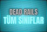 DEAD RAILS TÜM SINIFLAR
