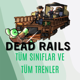 Dead Rails Tüm Sınıflar ve Trenler (Gift)