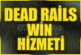 DEAD RAİLS WİN HİZMETİ (EN UCUZ VE HIZLI)