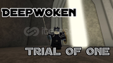 Deep Woken Trial Of One [ - Hızlı Start - ]
