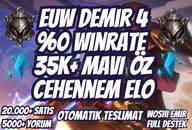 ⭐DEMİR 4⭐ EUW 35K+ MAVİ ÖZ VIP CEHENNEM ELO