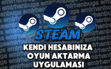 STEAM KENDİ HESABINIZA OYUN AKTARIMI