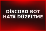 Discord Bot Hata Düzeltme Hizmeti