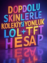 DOPDOLU SKİNLERLE KOLEKSİYONLUK LOL+TFT HESAP