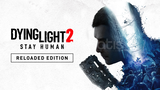 Dying Light 2: Reloaded Edition