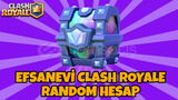 [EFSANEVİ] CLASH ROYALE EFSO RANDOM HESAP
