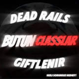 [EN UCUZU] DEAD RAİLS BUTUN CLASSLAR (GIFT)
