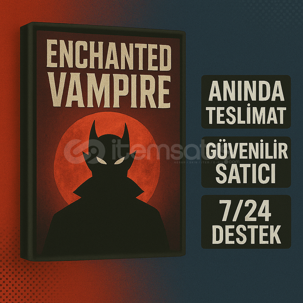 Enchanted Vampire | Güvenilir & Hızlı Satış Enchanted Vampire | Güvenilir & Hızlı Satış