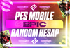 ⭐|EPIC++| MAİL DEĞİŞEN PES MOBİLE RANDOMHESAP⭐
