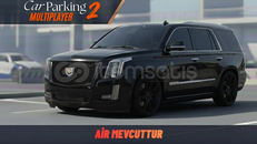 Escalade ( AİRLİ ) - Car Parking Multiplayer 2